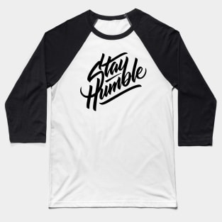 Stay humble Baseball T-Shirt